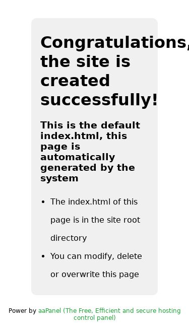 Screenshot 25/04/2025 prize-accessories.life Site is created successfully! Congratulations, the site is created successfully! This is the default index.html, this page is automatically generated by the system The index.html of this page is in the site root directory You can modify, delete or overwrite this page Power by aaPanel (The Free, Efficient and secure hosting control panel)