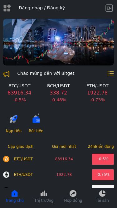 Screenshot 16/03/2025 vnbitget.org Exchange Đăng nhập / Đăng ký Chào mừng đến với Bitget BTC/USDT 83916.34 -0.5% BCH/USDT 338.72 -0.48% ETH/USDT 1922.78 -0.75% Nạp tiền Rút tiền Cặp giao dịch Giá mới nhất 24hBiến động BTC/USDT 83916.34 -0.5% ETH/USDT 1922.78 -0.75% EOS/USDT --.-- 0% DOGE/USDT 0.173755 -1.76% BCH/USDT 338.72 -0.48% LTC/USDT 91.62 -1.14% IOTA/USDT 0.1836 +0.22% FIL/USDT 2.9242 -0.69% FLOW/USDT 0.4121 +0.07% JST/USDT 0.029865 -1.1% HT/USDT --.-- 0% Trung tâm thông báo Trang chủ Thị tr