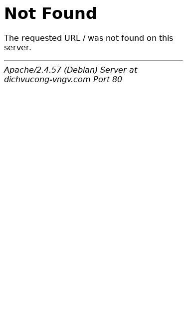 Screenshot 09/07/2026 dichvucong-vngv.com 404 Not Found Not Found The requested URL / was not found on this server. Apache/2.4.57 (Debian) Server at dichvucong-vngv.com Port 80