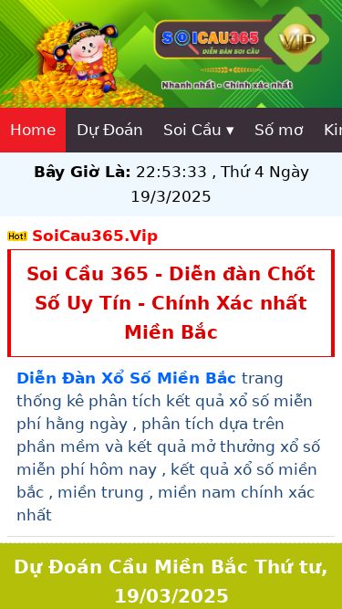 Screenshot 19/03/2025 soicau365.vip Soi Cầu 365 - Soi Cầu 365 - Diễn Đàn, Soi Cầu Miền Bắc Miễn Phí Home Dự Đoán Soi Cầu ▾ Menu 1 Menu 2 Số mơ Kinh nghiệm Bây Giờ Là: 22:53:33 , Thứ 4 Ngày 19/3/2025 SoiCau365.Vip Soi Cầu 365 - Diễn đàn Chốt Số Uy Tín - Chính Xác nhất Miền Bắc Diễn Đàn Xổ Số Miền Bắc trang thống kê phân tích kết quả xổ số miễn phí hằng ngày , phân tích dựa trên phần mềm và kết quả mở thưởng xổ số miễn phí hôm nay ,