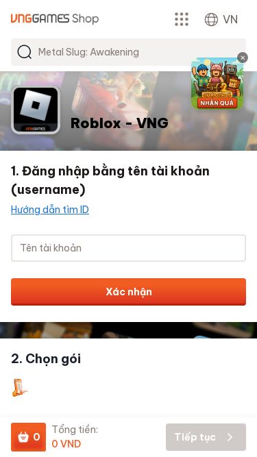 Screenshot 02/05/2025 shop.vnggamers.com Roblox - VNG - VNGGames Shop Loading Không tìm thấy kết quả phù hợp Game được đề xuất cho bạn Games Account Rewards Support VN Thay đổi khu vực và ngôn ngữ Nội dung website VNGGames Shop được hiển thị theo khu vực và ngôn ngữ bạn chọn. Bạn có thể tuỳ chỉnh khu vực và ngôn ngữ theo mong muốn. Chọn khu vực của bạn Việt Nam (VN) Hong Kong (HK) Indonesia (ID) Malaysia (MY) Philippines (PH) Singapore (SG) Taiwan (TW) Thailand (TH) Vi