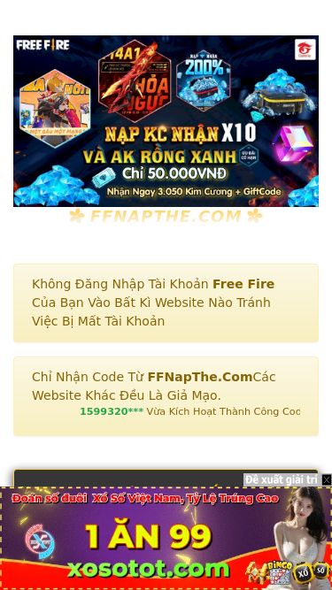 Screenshot 02/04/2025 ffnapthe.com Trang Nạp Kim Cương Số 1 Việt Nam | Nhận Đồ Và Code Free Fire Miễn Phí. Logo × FFNapThe.Com Trang nạp thẻ game online lớn nhất Việt Nam Không Đăng Nhập Tài Khoản Free Fire Của Bạn Vào Bất Kì Website Nào Tránh Việc Bị Mất Tài Khoản Chỉ Nhận Code Từ FFNapThe.ComCác Website Khác Đều Là Giả Mạo. 1599320*** Vừa Kích Hoạt Thành Công Code Hành Động Ngấu Nghiến 1 phút trước 1599320*** Vừa Kích Hoạt Thành Công Code Thomp