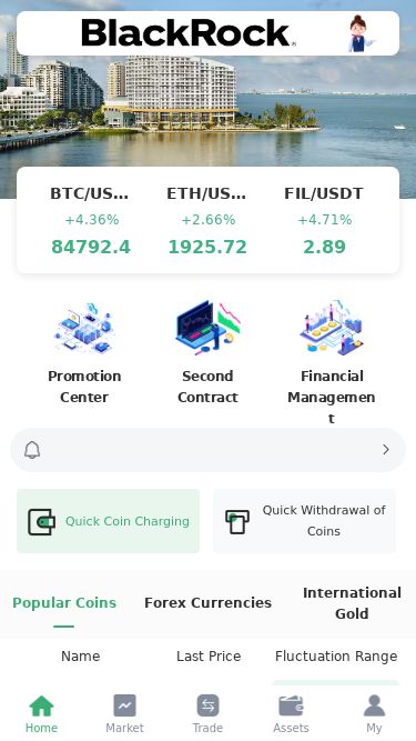 Screenshot 14/03/2025 blackrockor.cc BlackRockBTC/USDT+4.36%84792.4ETH/USDT+2.66%1925.72FIL/USDT+4.71%2.87LTC/USDT+3.41%91.53XRP/USDT+3.74%2.36394Promotion CenterSecond ContractFinancial ManagementQuick Coin ChargingQuick Withdrawal of CoinsPopular CoinsForex CurrenciesInternational GoldNameLast PriceFluctuation Range BTC/USDT84792.4+4.36% ETH/USDT1925.72+2.66% LTC/USDT91.53+3.41% LINK/USDT14.36+10.52% DOT/USDT4.163+5.33% AAVE/USDT172.63+2.38% XRP/USDT2.36394+3.74% EOS/USDT0.509+2.35% BCH/USDT330.390% FIL/USDT2.87+4.71% ETC/USDT18.2695+2.37% U