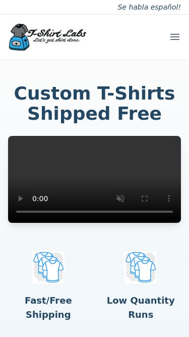 Screenshot 13/05/2025 tshirtslabs.com Se habla español! T-Shirt Labs Open main menu Services Portfolio Blog About Us Instagram GET A QUOTE 727-202-7656 Custom T-Shirts Shipped Free Your browser does not support the video tag. Fast/Free Shipping Low Quantity Runs In-House Design Great Customer Support Custom T-Shirt Printing View All shirts 1 Color Front As Low As $5.90/Shirt Get a Quote 2 Color Front As Low As $6.22/Shirt Get a Quote 3 Color Front As Low As $6.43/Shirt Get a Quote 4 Color Front As Low As $6.46/Shirt Get a Quote Win 12 Custom H