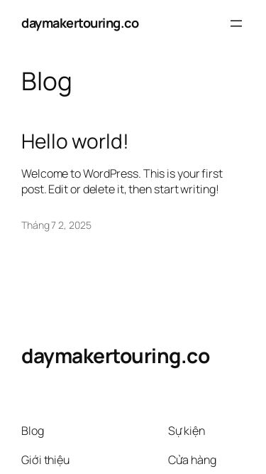 Screenshot 15/10/2025 daymakertouring.co daymakertouring.co Chuyển đến phần nội dung daymakertouring.co Sample Page Blog Hello world! Welcome to WordPress. This is your first post. Edit or delete it, then start writing! Tháng 7 2, 2025 daymakertouring.co Blog Giới thiệu Câu hỏi thường gặp Tác giả Sự kiện Cửa hàng Mẫu Chủ đề Twenty Twenty-Five Được thiết kế với WordPress