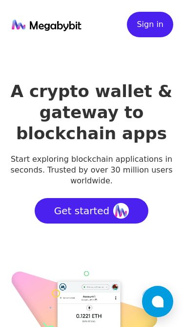 Screenshot 05/03/2025 megabybit.online Megabybit Sign in Features Megabybit Portfolio Swaps Buy Crypto EIP-1559 Build Developer Docs Institutions Snaps Flask SDK Resources Blog Support FAQs Community Learn Sign in A crypto wallet & gateway to blockchain apps Start exploring blockchain applications in seconds. Trusted by over 30 million users worldwide. Get started Learn More Buy, store, send and swap tokens Available as a browser extension and as a mobile app, Megabybit equips you with a key vault, secure login, token wallet, and token excha