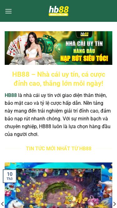 Screenshot 13/03/2025 hb88club.com hb88club.com Bỏ qua nội dung Trang Chủ Giới Thiệu HB88 Đăng Kí HB88 Đăng Nhập Tải app HB88 Nạp Tiền HB88 Rút Tiền HB88 Khuyến Mãi HB88 Casino Online Thể Thao Nổ Hũ Bắn Cá Xổ Số Liên Hệ HB88 – Nhà cái uy tín, cá cược đỉnh cao, thắng lớn mỗi ngày! HB88 là nhà cái uy tín với giao diện thân thiện, bảo mật cao và tỷ lệ cược hấp dẫn. Nền tảng này mang đến trải nghiệm giải trí đỉnh cao, đảm bảo nạp r