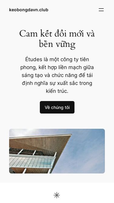 Screenshot 21/05/2025 keobongdavn.club keobongdavn.club Chuyển đến phần nội dung keobongdavn.club Sample Page Cam kết đổi mới và bền vững Études là một công ty tiên phong, kết hợp liền mạch giữa sáng tạo và chức năng để tái định nghĩa sự xuất sắc trong kiến trúc. Về chúng tôi Niềm đam mê tạo ra không gian Bộ dịch vụ chuyên nghiệp toàn diện của chúng tôi phục vụ đa dạng khách hàng, từ chủ nhà đến nhà phát triển thương mại. Cải tạo 