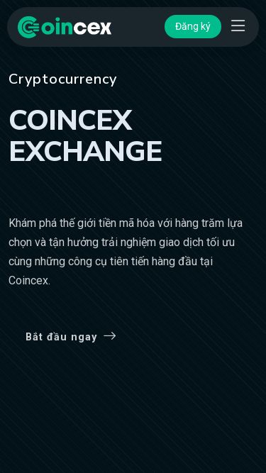 Screenshot 24/05/2025 coincex.top Coincex - Sàn giao dịch tiền điện tử hàng đầu Trang chủ Giới thiệu Sản phẩm Tham gia Mã nhận thưởng Đăng ký Cryptocurrency COINCEX EXCHANGE Khám phá thế giới tiền mã hóa với hàng trăm lựa chọn và tận hưởng trải nghiệm giao dịch tối ưu cùng những công cụ tiên tiến hàng đầu tại Coincex. Bắt đầu ngay $50 Người dùng mới Về chúng tôi Giới thiệu về Coincex 8+ Năm hoạt động Coincex - Sàn giao dịch tiền 