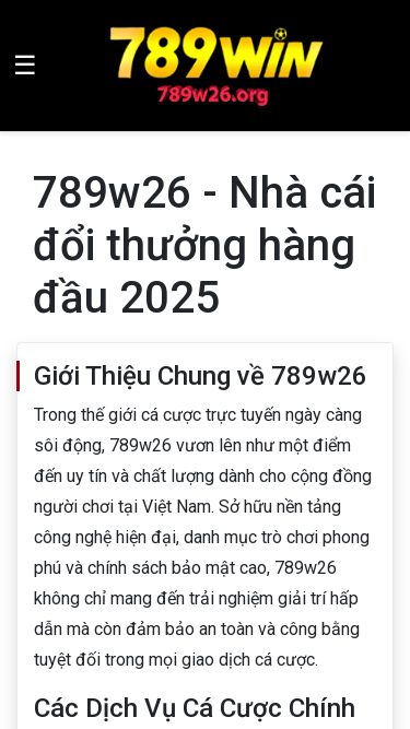 Screenshot 21/05/2025 789w26.org 789w26 com - Nhà cái uy tín 789win đổi thưởng hấp dẫn ☰ 789w26 - Nhà cái đổi thưởng hàng đầu 2025 Giới Thiệu Chung về 789w26 Trong thế giới cá cược trực tuyến ngày càng sôi động, 789w26 vươn lên như một điểm đến uy tín và chất lượng dành cho cộng đồng người chơi tại Việt Nam. Sở hữu nền tảng công nghệ hiện đại, danh mục trò chơi phong phú và chính sách bảo mật cao, 789w26 không chỉ mang đến 