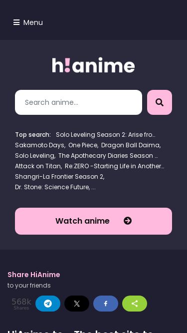 Screenshot 23/02/2025 hianime.to Watch Anime Online, Free Anime Streaming Online on HiAnime.to Anime Website Menu Home Movies TV Series Most Popular Top Airing Top search: Solo Leveling Season 2: Arise from the Shadow Sakamoto Days One Piece Dragon Ball Daima Solo Leveling The Apothecary Diaries Season 2 Attack on Titan Re:ZERO -Starting Life in Another World- Season 3 Shangri-La Frontier Season 2 Dr. Stone: Science Future Watch anime Share HiAnime to your friends 568k Shares Share Tweet Share Share Share HiAnime.to - The best site to watc