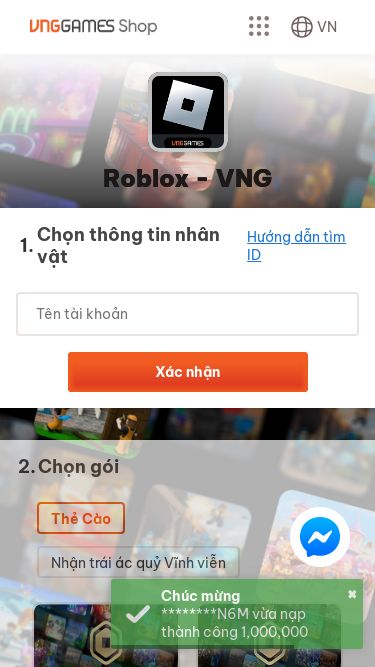 Screenshot 20/03/2025 naproblox247.online Nạp Thẻ Roblox - Uy Tín, Nhanh Chóng và An Toàn DEVELOPER BY NIFY.VN DEVELOPER BY NIFY.VN VN Roblox - VNG Roblox - VNG 1Chọn thông tin nhân vật Hướng dẫn tìm ID Xác nhận Bạn cần phải đăng nhập 2Chọn gói Thẻ Cào Nhận trái ác quỷ Vĩnh viễn Chi tiết gói Mua ngay Gói 1,700 Robux 50,000 Gói 3,999 Robux 100,000 Gói 9,999 Robux 200,000 Gói 24,999 Robux 500,000 Gói 69,999 Robux 1,000,000 Trái Ác Quỷ Blizzard Nạp ít nhất 100,000 VND Trái Ác Quỷ Bud