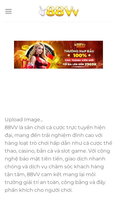 Screenshot 09/03/2025 888vv.info Trang chủ - 888vv.info Chuyển đến nội dung Trang chủ Casino Thể thao Bắn cá Nổ hũ Xổ số Upload Image... 88VV là sân chơi cá cược trực tuyến hiện đại, mang đến trải nghiệm đỉnh cao với hàng loạt trò chơi hấp dẫn như cá cược thể thao, casino, bắn cá và slot game. Với công nghệ bảo mật tiên tiến, giao dịch nhanh chóng và dịch vụ chăm sóc khách hàng tận tâm, 88VV cam kết mang lại môi trường giải trí an t