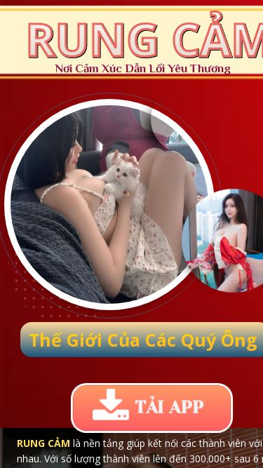 Screenshot 18/05/2025 henhongaynhe.net RUNG CẢM - Ứng dụng Book Đào số 1 VIỆT NAM - Phục vụ Toàn Quốc 63 TỈNH THÀNH Tình Yêu Bắt Đầu Từ Một Lời Hẹn  RUNG CẢM TẢI APP RUNG CẢM là nền tảng giúp kết nối các thành viên với nhau. Với số lượng thành viên lên đến 300.000+ sau 6 năm có mặt trên thị trường, RUNG CẢM đã khẳng định được sự UY TÍN là nền tảng giúp kết nối nhiều cặp đôi nhất hiện nay. Thành viên nữ tại RUNG CẢM là nh